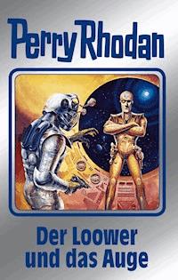 Perry Rhodan 113: Der Loower und das Auge (Silberband) - Kurt Mahr - E-Book