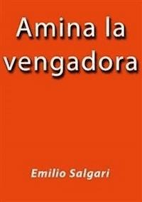 Amina la vengadora - Emilio Salgari - E-Book