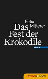 Das Fest der Krokodile - Felix Mitterer - E-Book
