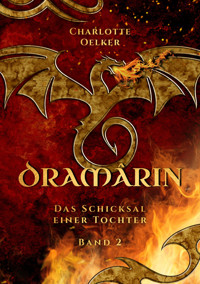 Dramârin - Der zweite Teil der Drachen-Fantasy-Reihe mit einer mutigen Protagonistin und einer geheimnisvollen Prophezeiung - Charlotte Oelker - E-Book