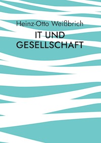 IT und Gesellschaft - Heinz-Otto Weißbrich - E-Book