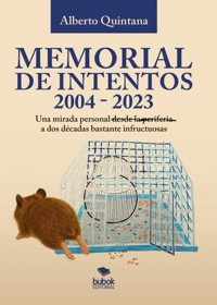 Memorial de intentos 2004-2023 - Alberto Quintana - E-Book