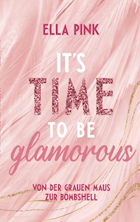 It's Time To Be Glamorous - Ella Pink - E-Book