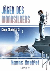Cade Chandra 2: Jäger des Mondsilbers - Hanns Kneifel - E-Book