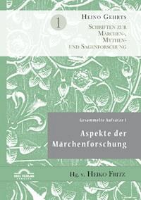 Gesammelte Aufsätze 1: Aspekte der Märchenforschung - Heiko Fritz - E-Book