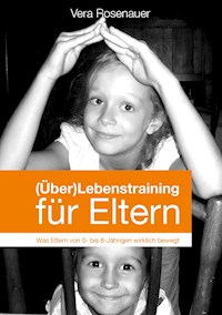 (Über)Lebenstraining für Eltern - Vera Rosenauer - E-Book