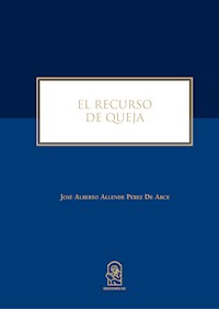 El recurso de queja - José Alberto Allende Pérez de Arce - E-Book