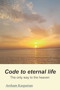 Code to eternal life - Arsham Kasparian - E-Book