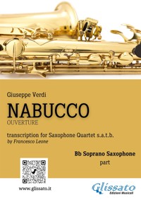 Soprano Saxophone part of "Nabucco" overture for Sax Quartet - Giuseppe Verdi - E-Book
