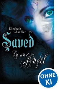 Kissed by an Angel (Band 3) - Saved by an Angel - Elizabeth Chandler - E-Book