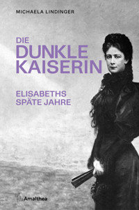 Die dunkle Kaiserin - Michaela Lindinger - E-Book