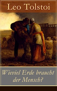 Wieviel Erde braucht der Mensch? - Leo Tolstoi - E-Book