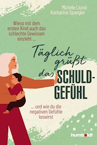 Täglich grüßt das Schuldgefühl - Katharina Spangler - E-Book