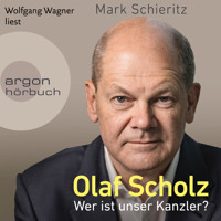 Olaf Scholz - Wer ist unser Kanzler? (Ungekürzte Lesung) - Mark Schieritz - Hörbuch