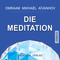 Die Meditation - Omraam Mikhaël Aïvanhov - Hörbuch