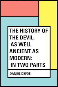 The History of the Devil, As Well Ancient as Modern: In Two Parts - Daniel Defoe - E-Book