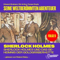 Sherlock Holmes und das Geheimnis der Goldgräberhütte (Seine weltberühmten Abenteuer, Folge 9) - Sir Arthur Conan Doyle - Hörbuch