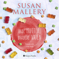 Habe Mutter, brauche Vater (ungekürzt) - Susan Mallery - Hörbuch
