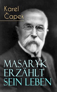Masaryk erzählt sein Leben - Karel Čapek - E-Book