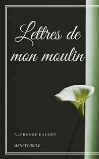 Lettres de mon moulin - Alphonse DAUDET - E-Book