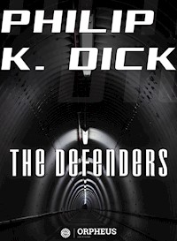 The Defenders - Philip K. Dick - E-Book