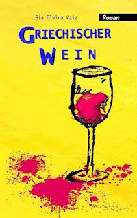 Griechischer Wein - Sia Elvira Vaiz - E-Book