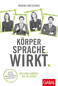 Körpersprache. Wirkt. - Monika Matschnig - E-Book