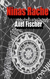 Ninas Rache - Axel Fischer - E-Book