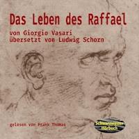 Das Leben des Raffael - Giorgio Vasari - Hörbuch