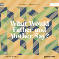What Would Father and Mother Say? (Unabridged) - Booker T. Washington - Hörbuch