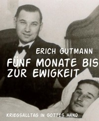 Fünf Monate bis zur Ewigkeit - Gutmann Erich - kostenlos E-Book