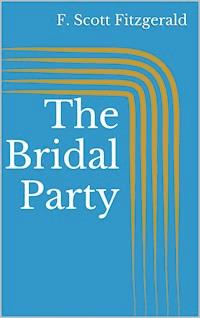 The Bridal Party - F. Scott Fitzgerald - E-Book