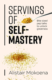 Servings of Self-Mastery - Alistair Mokoena - E-Book