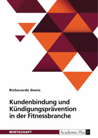 Kundenbindung und Kündigungsprävention in der Fitnessbranche - Richecarde Denis - E-Book