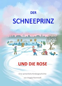 Der Schneeprinz und die Rose - Angela Rommeiß - E-Book