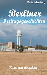 Berliner Freitagsgeschichten - Marie Meerberg - E-Book