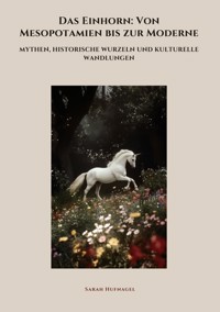 Das Einhorn: Von Mesopotamien bis zur Moderne - Sarah Hufnagel - E-Book