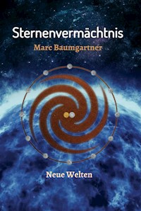Sternenvermächtnis - Marc Baumgartner - E-Book
