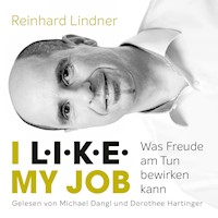 I L.I.K.E. MY JOB - Reinhard Lindner - Hörbuch