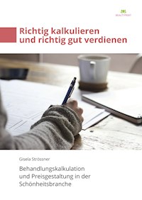 Richtig kalkulieren und richtig gut verdienen - Gisela Strössner - E-Book