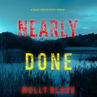 Nearly Done (A Grace Ford FBI Thriller—Book Seven) - Molly Black - Hörbuch