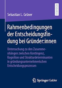Rahmenbedingungen der Entscheidungsfindung bei Gründer:innen - Sebastian L. Grüner - E-Book