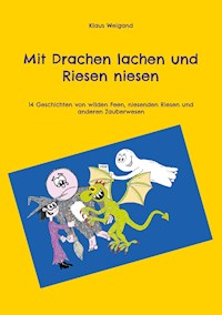 Mit Drachen lachen und Riesen niesen - Klaus Weigand - E-Book