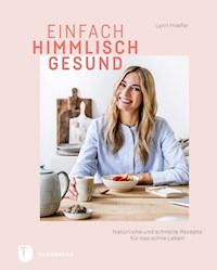 Einfach himmlisch gesund - Lynn Hoefer - E-Book