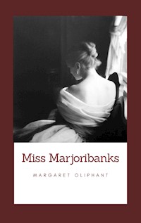 Miss Marjoribanks - Margaret Oliphant - E-Book