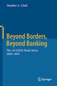 Beyond Borders, Beyond Banking - Heather A. Clark - E-Book