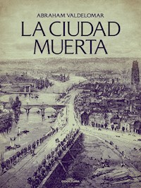 La ciudad muerta - Abraham Valdelomar - E-Book
