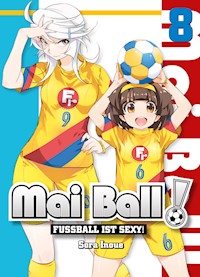 Mai Ball - Fußball ist sexy! Band 8 - Sora Inoue - E-Book