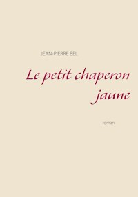 Le petit chaperon jaune - Jean-Pierre Bel - E-Book