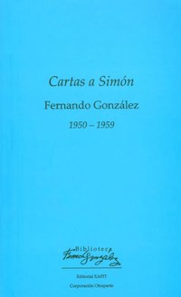 Cartas a Simón 1950 – 1959 - Fernando González - E-Book